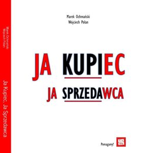 Ja kupiec, ja sprzedawca, Marek Ochmański, Wojciech Polan