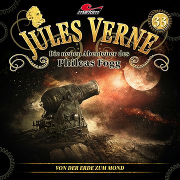 Jules Verne, Die neuen Abenteuer des Phileas Fogg, Folge 33: Von der Erde zum Mond audiobook, Marc Freund
