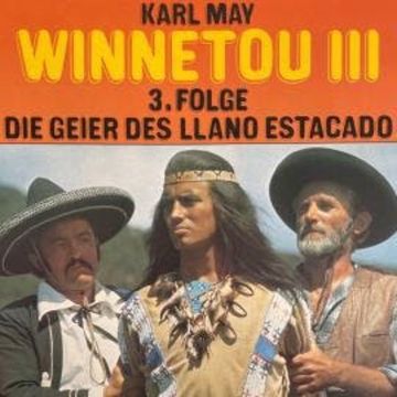 Karl May, Winnetou III, Folge 3: Die Geier des Llano Estacado audiobook, Hartmut Huff, Karl May