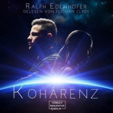 Kohärenz (ungekürzt) audiobook, Ralph Edenhofer