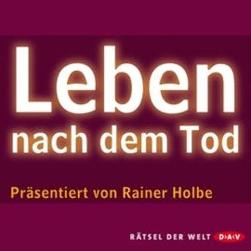 Leben nach dem Tod audiobook, Rainer Holbe