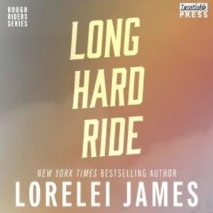 Long Hard Ride - Rough Riders, Book 1 (Unabridged), Lorelei James