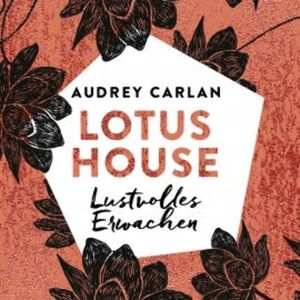 Lotus House - Lustvolles Erwachen, Audrey Carlan