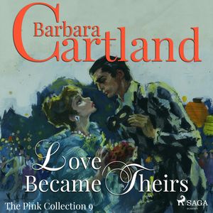 Love Became Theirs (The Pink Collection 9), Barbara Cartland