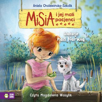 Misia i jej mali pacjenci. Wakacje nad Narwią, Aniela Cholewińska-Szkolik