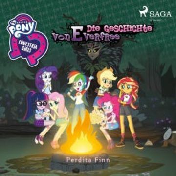My Little Pony - Equestria Girls - Die Geschichte von Everfree audiobook, Perdita Finn