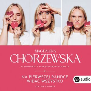 Na pierwszej randce widać wszystko, Magdalena Chorzewska, Przemysław Pilarski