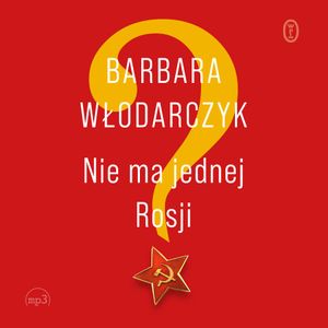 Nie ma jednej Rosji, Barbara Włodarczyk