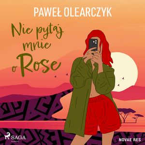 Nie pytaj mnie o Rose, Paweł Olearczyk