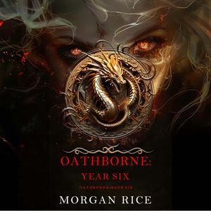 Oathborne: Year Six (Book 6 of the Oathborne Series), Morgan Rice