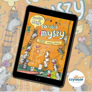 Opowiem ci, mamo, CO ROBIĄ MYSZY, Anna Jankowska