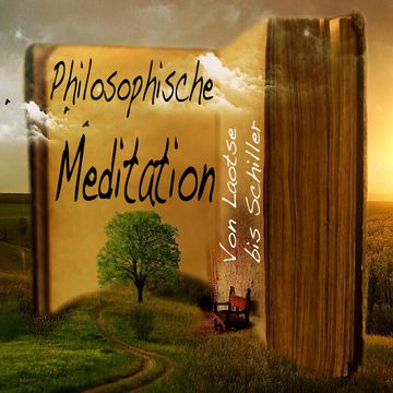 Philosophische Meditation - Von Laotse bis Schiller audiobook, Jasmin Gold