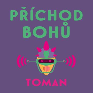 Příchod bohů audiobook, Vlastislav Toman