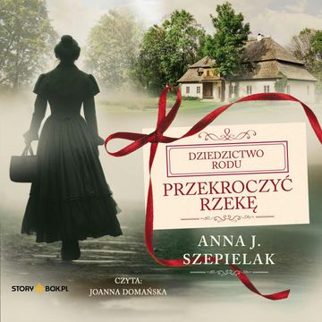 Przekroczyć rzekę audiobook, Anna J. Szepielak