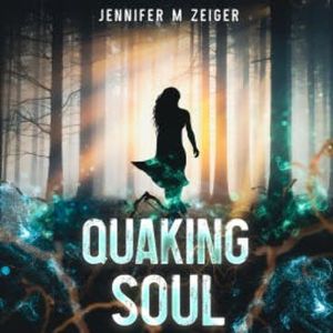 Quaking Soul, Jennifer M Zeiger