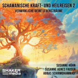 Schamanische Kraft- und Heilreisen 2, Susanne Agnes Fauser