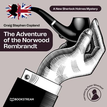 The Adventure of the Norwood Rembrandt - A New Sherlock Holmes Mystery, Episode 29 (Unabridged) audiobook, Craig Stephen Copland, Sir Arthur Conan Doyle