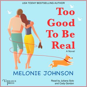 Too Good to Be Real - A Novel (Unabridged), Melonie Johnson