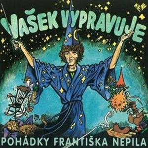 Vašek vypravuje pohádky Františka Nepila, František Nepil