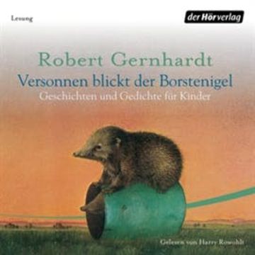 Versonnen blickt der Borstenigel audiobook, Robert Gernhardt