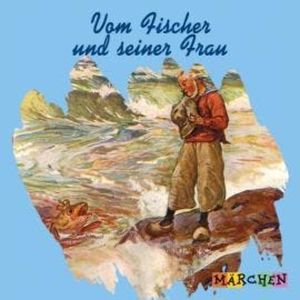 Vom Fischer und seiner Frau, Jacob und Wilhelm Grimm