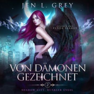 Von Dämonen gezeichnet -Shadow City: Dunkler Engel Band 2 - Fantasy Hörbuch audiobook, Jen L. Grey