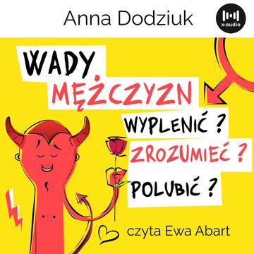 Wady mężczyzn. Wyplenić, zrozumieć, polubić? audiobook, Anna Dodziuk