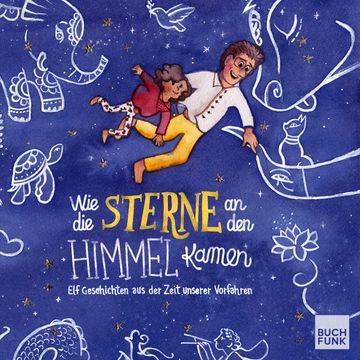 Wie die Sterne an den Himmel kamen - Elf Geschichten aus der Zeit unserer Vorfahren (ungekürzt) audiobook, Kianoosh Rezania