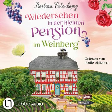Wiedersehen in der kleinen Pension im Weinberg - Die Moselpension-Reihe, Teil 3 (Ungekürzt) audiobook, Barbara Erlenkamp