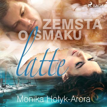Zemsta o smaku latte audiobook, Monika Hołyk Arora