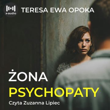 Żona psychopaty audiobook, Teresa Ewa Opoka