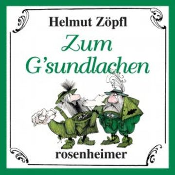 Zum G'sundlachen audiobook, Helmut Zöpfl
