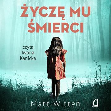 Życzę mu śmierci audiobook, Matt Witten