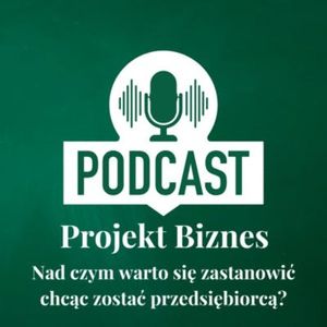 8. Nad czym warto się zastanowić chcąc zostać przedsiębiorcą ?, Projekt Biznes Sp. z o. o.