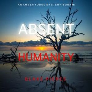 Absent Humanity (An Amber Young FBI Suspense Thriller—Book 8), Blake Pierce
