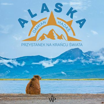 Alaska. Przystanek na krańcu świata audiobook, Damian Hadaś