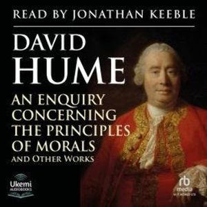 An Enquiry Concerning the Principles of Morals and Other Works, David Hume