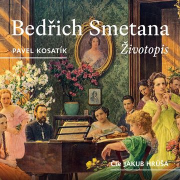 Bedřich Smetana - Životopis audiobook, Pavel Kosatík