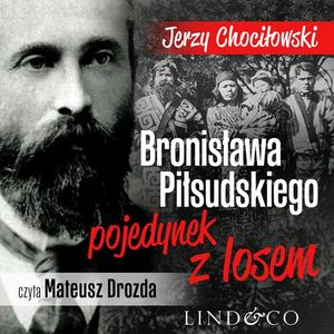 Bronisława Piłsudskiego pojedynek z losem, Jerzy Chociłowski