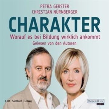 Charakter - Worauf es bei Bildung wirklich ankommt audiobook, Christian Nürnberger, Petra Gerster
