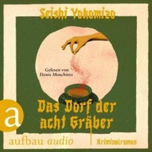 Das Dorf der acht Gräber - Kosuke Kindaichi ermittelt, Band 3 (Ungekürzt), Seishi Yokomizo