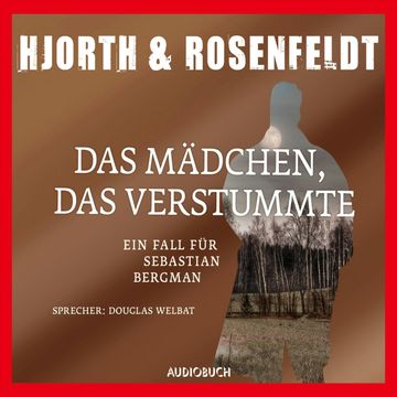 Das Mädchen, das verstummte (Die Fälle des Sebastian Bergman 4) audiobook, Hans Rosenfeldt, Michael Hjorth