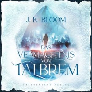 Das Vermächtnis von Talbrem (Band 1): Gestohlenes Herz, J. K. Bloom
