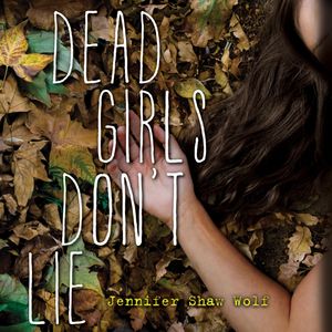 Dead Girls Don't Lie, Jennifer Shaw Wolf