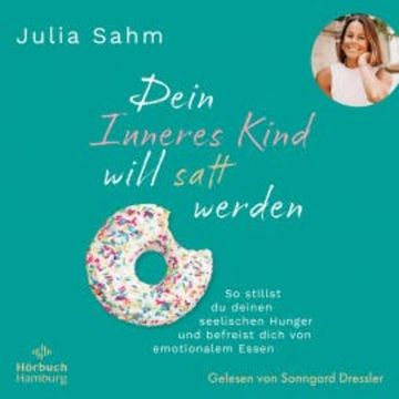 Dein Inneres Kind will satt werden audiobook, Julia Sahm