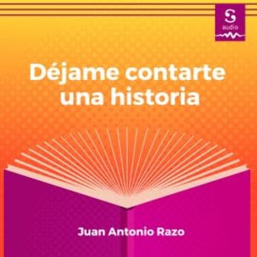Déjame contarte una historia audiobook, Juan Antonio Razo