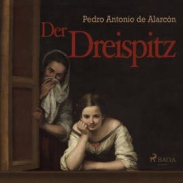 Der Dreispitz (Ungekürzt) audiobook, Pedro Antonio De Alarcón