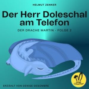 Der Herr Doleschal am Telefon (Der Drache Martin, Folge 2), Helmut Zenker
