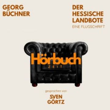 Der Hessische Landbote. Eine Flugschrift. audiobook, Hörbuchzeit