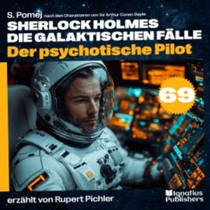 Der psychotische Pilot (Sherlock Holmes - Die galaktischen Fälle, Folge 69), Sir Arthur Conan Doyle